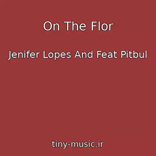 کاور آهنگ On The Flor از Jenifer Lopes And Feat Pitbul