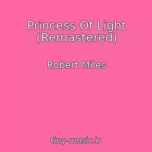 کاور آهنگ Princess Of Light (Remastered) از Robert Miles
