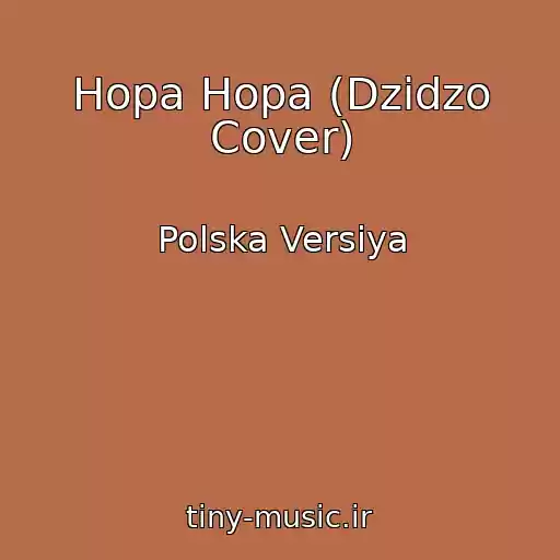 کاور آهنگ Hopa Hopa (Dzіdzo Cover) از Polska Versіya