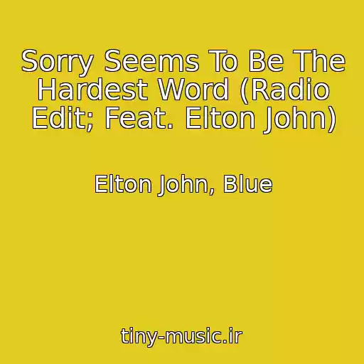 کاور آهنگ Sorry Seems To Be The Hardest Word (Radio Edit; Feat. Elton John) از Elton John, Blue