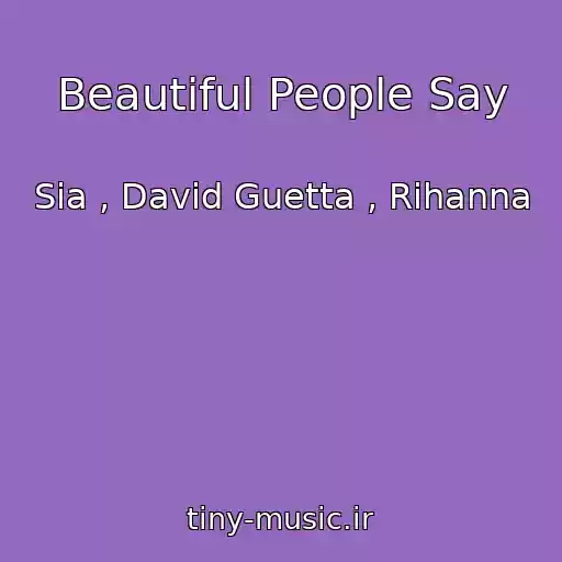 کاور آهنگ Beautiful People Say از Sia , David Guetta , Rihanna