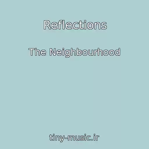 کاور آهنگ Reflections از The Neighbourhood