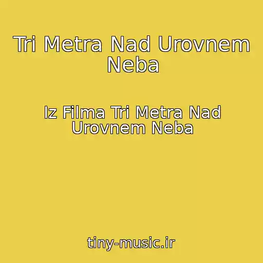 کاور آهنگ Tri Metra Nad Urovnem Neba از Iz Filma Tri Metra Nad Urovnem Neba
