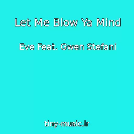 کاور آهنگ Let Me Blow Ya Mind از Eve Feat. Gwen Stefani