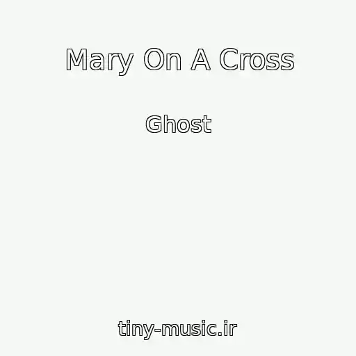 کاور آهنگ Mary On A Cross از Ghost