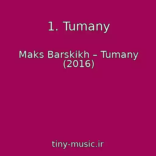 کاور آهنگ 1. Tumany از Maks Barskikh – Tumany (2016)