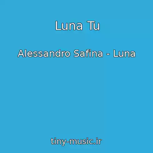 کاور آهنگ Luna Tu از Alessandro Safina - Luna