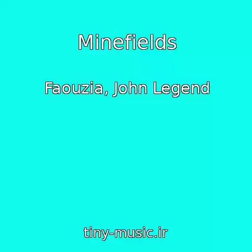 کاور آهنگ Minefields از Faouzia, John Legend
