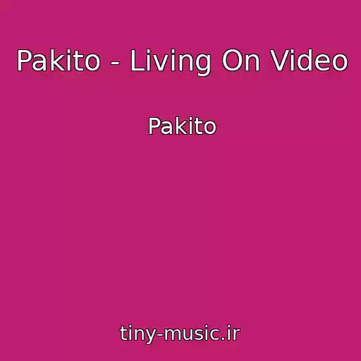 کاور آهنگ Pakito - Living On Video از Pakito