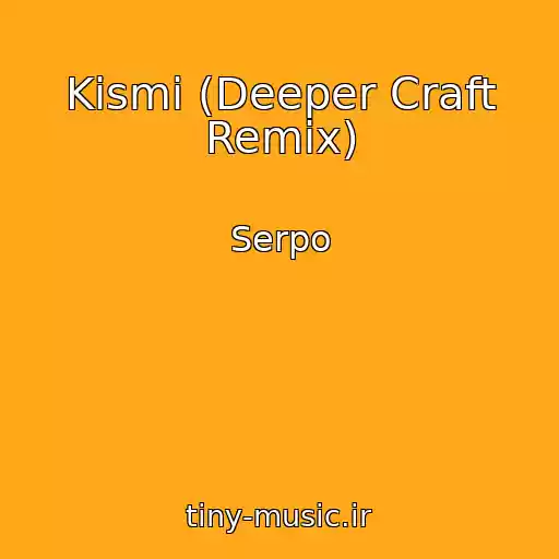 کاور آهنگ Kismi (Deeper Craft Remix) از Serpo