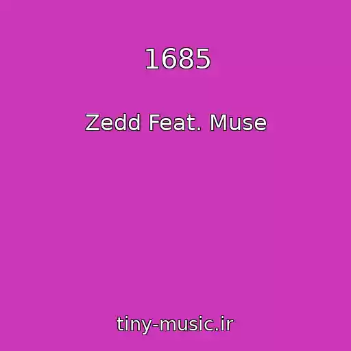 کاور آهنگ 1685 از Zedd Feat. Muse