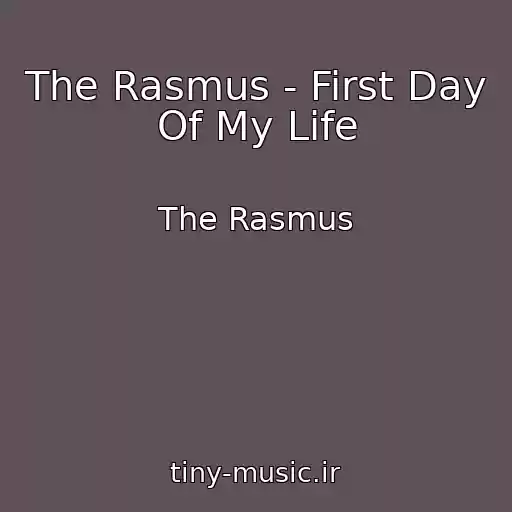 کاور آهنگ The Rasmus - First Day Of My Life از The Rasmus