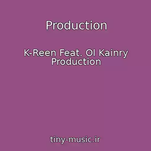 کاور آهنگ Production از K-Reen Feat. Ol Kainry Production