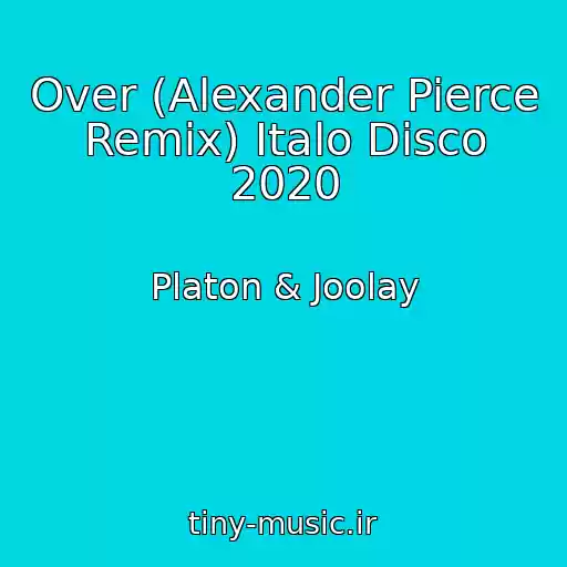 کاور آهنگ Over (Alexander Pierce Remix) Italo Disco 2020 از Platon & Joolay