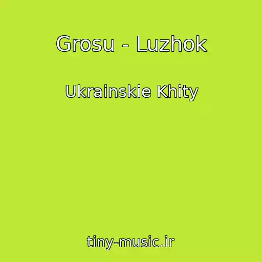 کاور آهنگ Grosu - Luzhok از Ukrainskie Khity