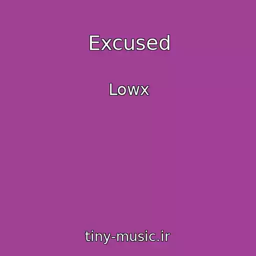 کاور آهنگ Excused از Lowx