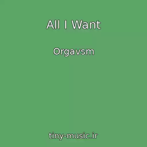 کاور آهنگ All I Want از Orgavsm