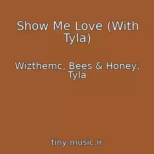 کاور آهنگ Show Me Love (With Tyla) از Wizthemc, Bees & Honey, Tyla