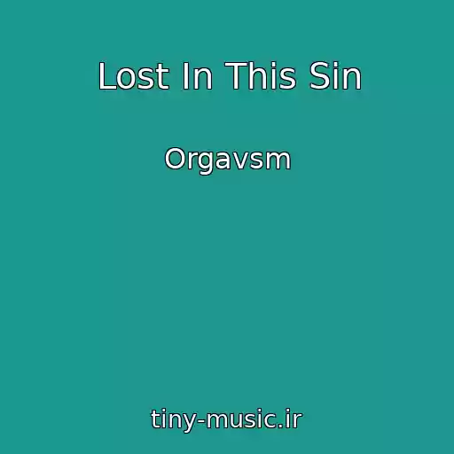 کاور آهنگ Lost In This Sin از Orgavsm