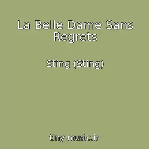 کاور آهنگ La Belle Dame Sans Regrets از Sting (Sting)