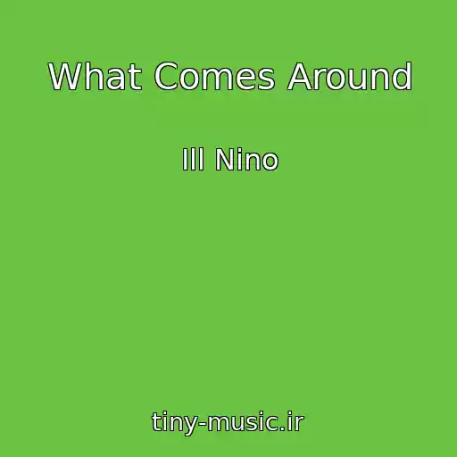 کاور آهنگ What Comes Around از Ill Nino