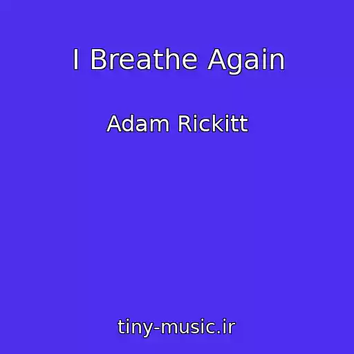 کاور آهنگ I Breathe Again از Adam Rickitt