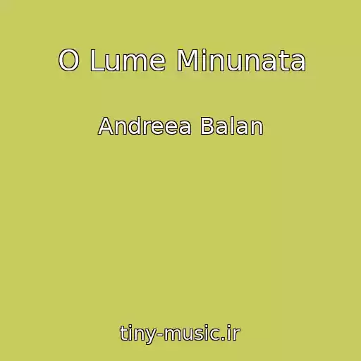 کاور آهنگ O Lume Minunata از Andreea Balan