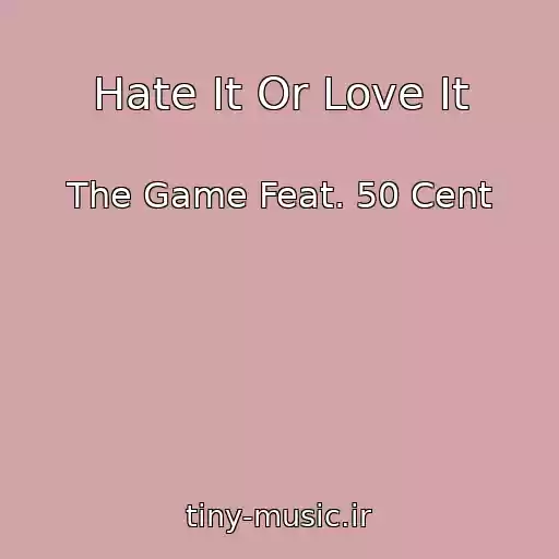 کاور آهنگ Hate It Or Love It از The Game Feat. 50 Cent