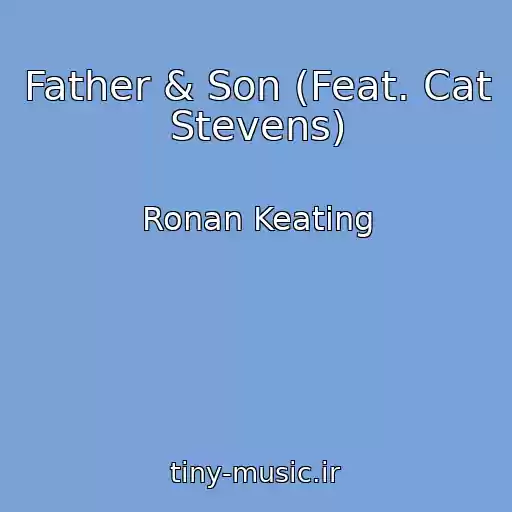 کاور آهنگ Father & Son (Feat. Cat Stevens) از Ronan Keating