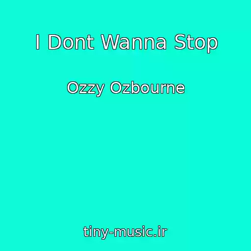 کاور آهنگ I Dont Wanna Stop از Ozzy Ozbourne