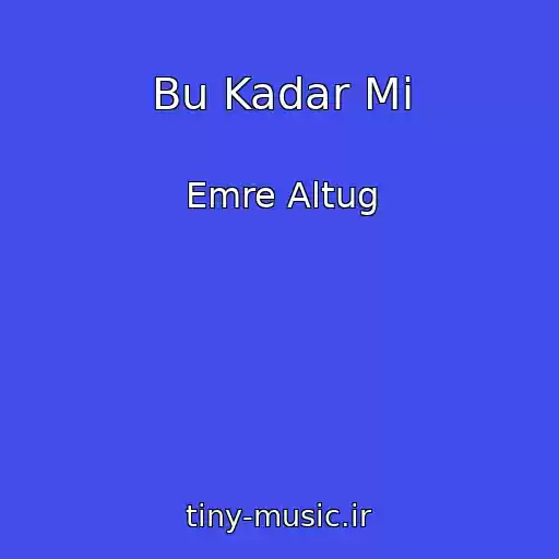کاور آهنگ Bu Kadar Mi از Emre Altug