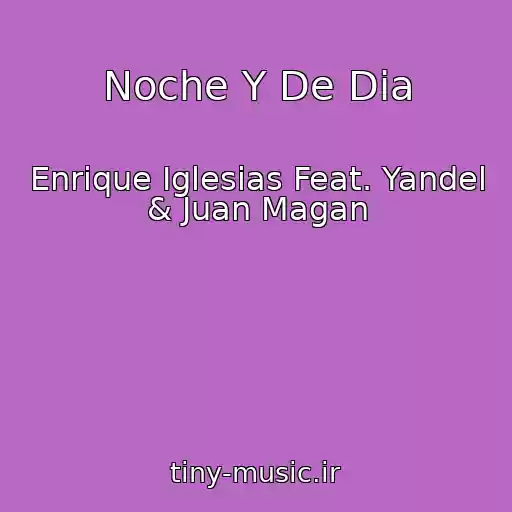 کاور آهنگ Noche Y De Dia از Enrique Iglesias Feat. Yandel & Juan Magan