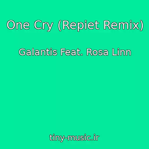 کاور آهنگ One Cry (Repiet Remix) از Galantis Feat. Rosa Linn