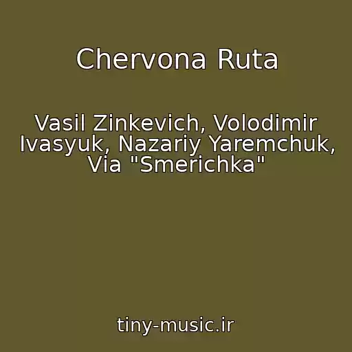 کاور آهنگ Chervona Ruta از Vasil Zіnkevich, Volodimir Іvasyuk, Nazarіy Yaremchuk, Vіa "Smerіchka"