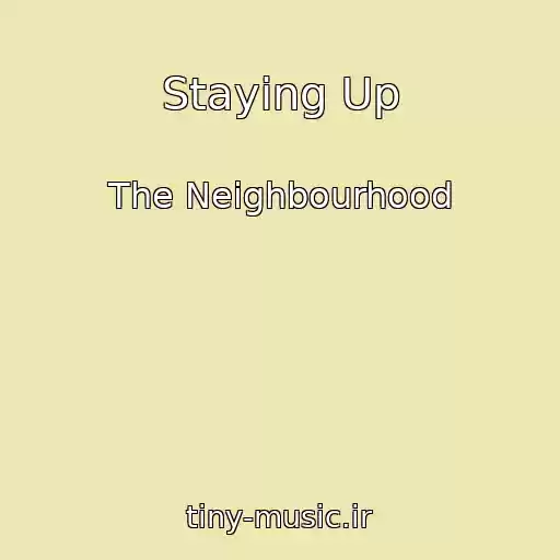 کاور آهنگ Staying Up از The Neighbourhood