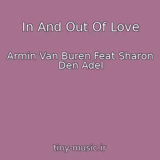 کاور آهنگ In And Out Of Love از Armin Van Buren Feat Sharon Den Adel