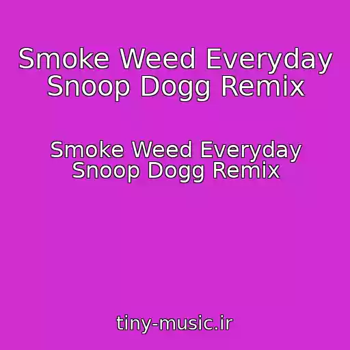 کاور آهنگ Smoke Weed Everyday Snoop Dogg Remix از Smoke Weed Everyday Snoop Dogg Remix
