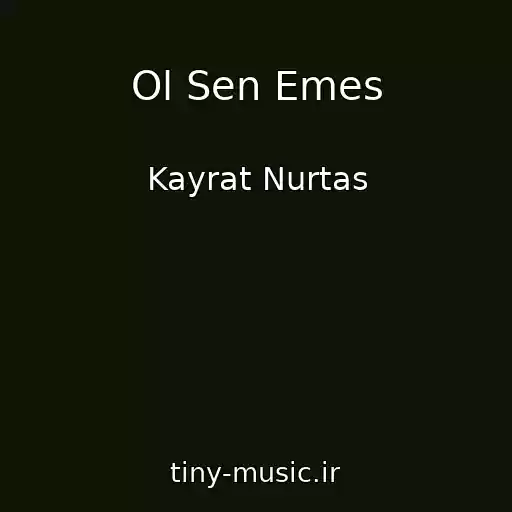 کاور آهنگ Ol Sen Emes از Kayrat Nurtas