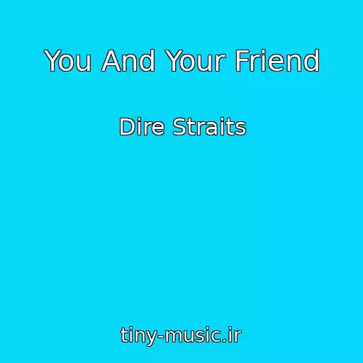 کاور آهنگ You And Your Friend از Dire Straits