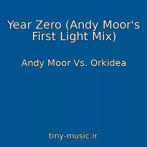 کاور آهنگ Year Zero (Andy Moor's First Light Mix) از Andy Moor Vs. Orkidea