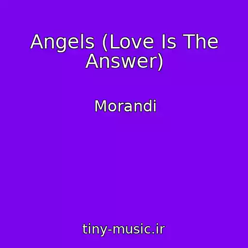 کاور آهنگ Angels (Love Is The Answer) از Morandi