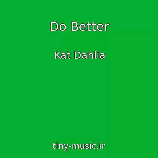 کاور آهنگ Do Better از Kat Dahlia