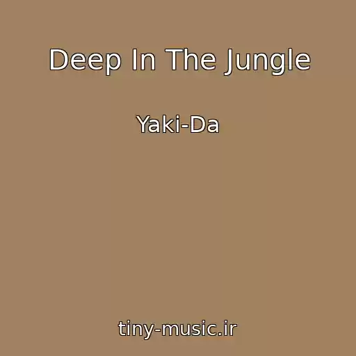 کاور آهنگ Deep In The Jungle از Yaki-Da