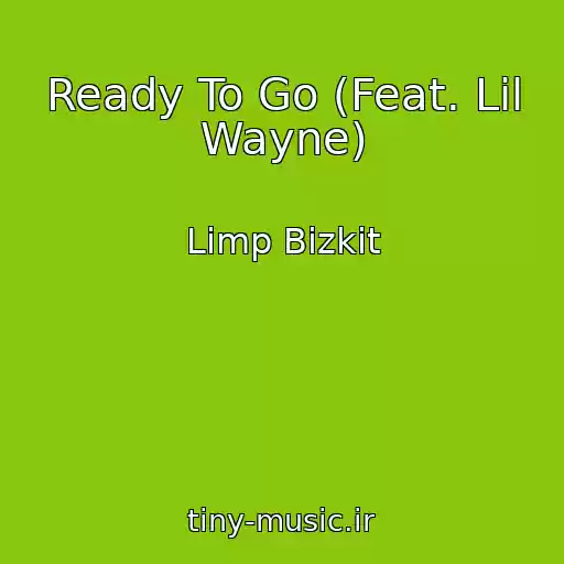 کاور آهنگ Ready To Go (Feat. Lil Wayne) از Limp Bizkit
