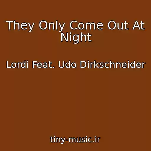 کاور آهنگ They Only Come Out At Night از Lordi Feat. Udo Dirkschneider