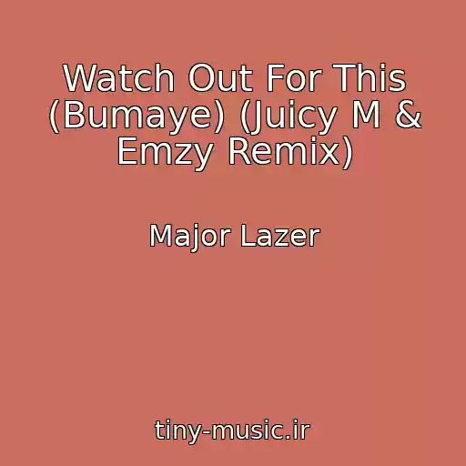 کاور آهنگ Watch Out For This (Bumaye) (Juicy M & Emzy Remix) از Major Lazer