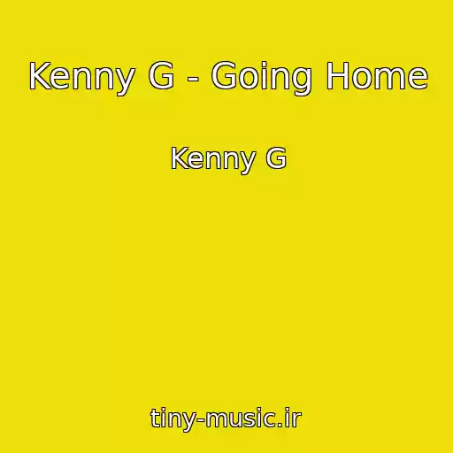 کاور آهنگ Kenny G - Going Home از Kenny G