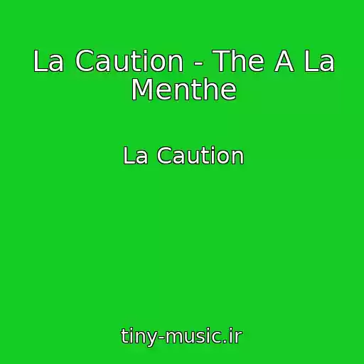 کاور آهنگ La Caution - The A La Menthe از La Caution