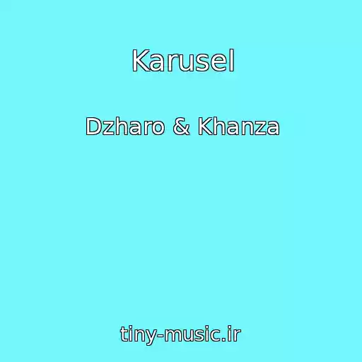 کاور آهنگ Karusel از Dzharo & Khanza