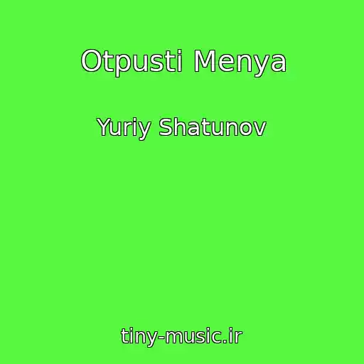 کاور آهنگ Otpusti Menya از Yuriy Shatunov